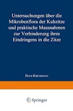 Untersuchungen Über Die Mikrobenflora Der Kuhzitze Und Praktische Massnahmen Zur Verhinderung Ihres Eindringens in Die Zitze