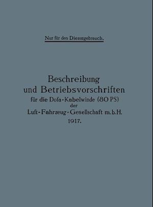 Beschreibung und Betriebsvorschriften für die Dofa-Kabelwinde (80 PS) der Luft-Fahrzeug-Gesellschaft m.b.H. 1917