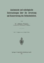 Anatomische und mykologische Untersuchungen über die Zersetzung und Konservierung des Rotbuchenholzes