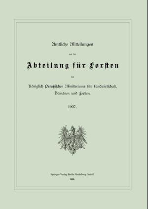 Amtliche Mitteilungen aus der Abteilung für Forsten des Königlich Preußischen Ministeriums für Landwirtschaft, Domänen und Forsten