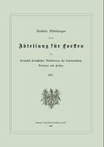 Amtliche Mitteilungen aus der Abteilung für Forsten des Königlich Preußischen Ministeriums für Landwirtschaft, Domänen und Forsten