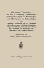 Allgemeine Vorschriften für die Ausführung elektrischer Starkstromanlagen bei Kreuzungen und Näherungen von Bahnanlagen sowie Allgemeine Vorschriften für die Ausführung und den Betrieb neuer elektrischer Starkstromanlagen (ausschließlich der elektrischen Bahnen) bei Kreuzungen und Näherungen von Telegraphen- und Fernsprechleitungen