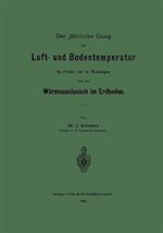 Der jährliche Gang der Luft- und Bodentemperatur im Freien und in Waldungen und der Wärmeaustausch im Erdboden