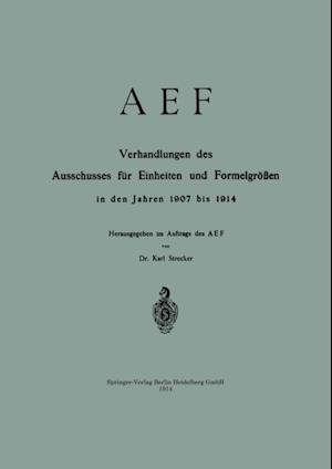 AEF Verhandlungen des Ausschusses für Einheiten und Formelgrößen in den Jahren 1907 bis 1914