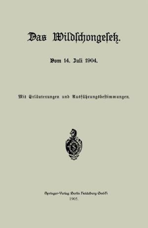 Das Wildschongesetz vom 14. Juli 1904