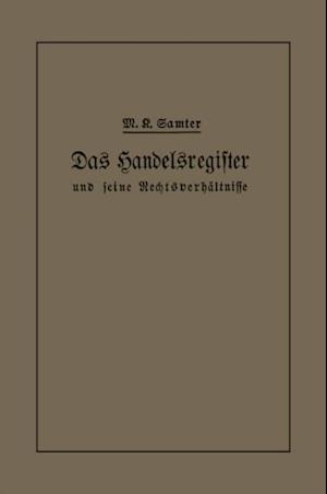 Das Handelsregister und seine Rechtsverhältnisse in kurzgefaßter Darstellung für Juristen und Kaufleute