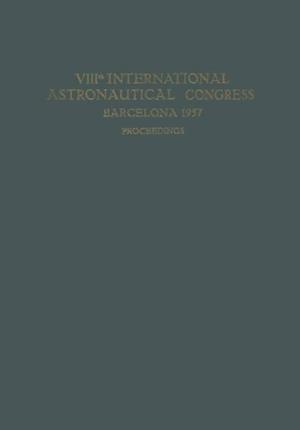 VIIIth International Astronautical Congress Barcelona 1957 / VIII. Internationaler Astronautischer Kongress / VIIIe Congres International D'Astronautique