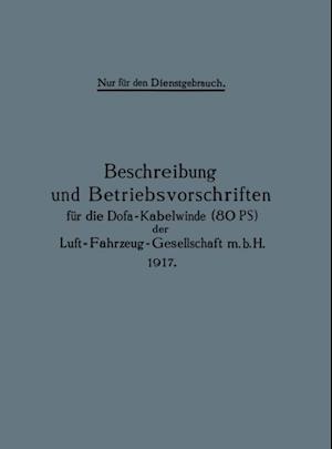 Beschreibung und Betriebsvorschriften für die Dofa-Kabelwinde (80 PS) der Luft-Fahrzeug-Gesellschaft m.b.H. 1917