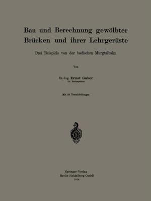 Bau und Berechnung gewölbter Brücken und ihrer Lehrgerüste