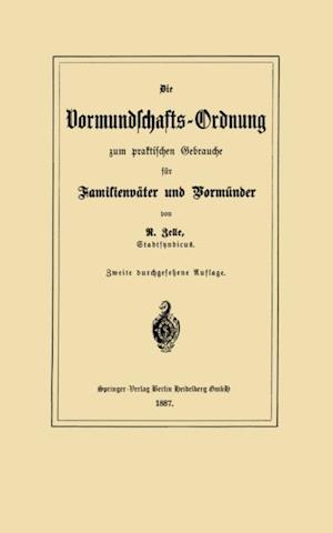 Die Vormundschafts-Ordnung zum praktischen Gebrauche für Familienväter und Vormünder