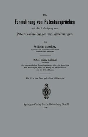 Die Formulirung von Patentansprüchen und die Anfertigung von Patentbeschreibungen und -Zeichnungen