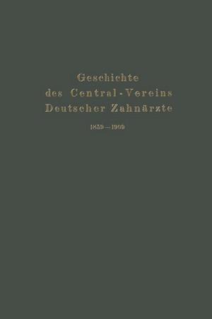 Geschichte des Central-Vereins Deutscher Zahnärzte 1859-1909