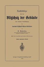 Rathschläge über den Blitzschutz der Gebäude unter besonderer Berücksichtigung der landwirthschaftlichen Gebäude