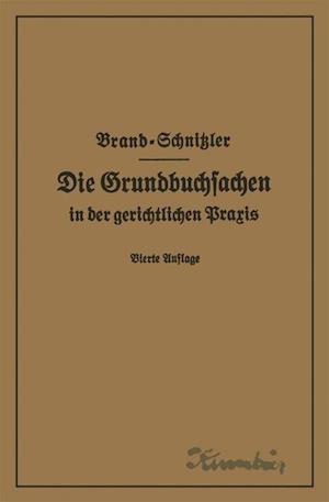 Die Grundbuchsachen in Der Gerichtlichen Praxis Einschließlich Aufwertung Der Grundstückspfandrechte