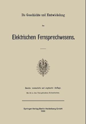 Die Geschichte und Entwickelung des Elektrischen Fernsprechwesens