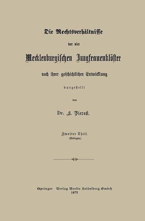 Die Rechtsverhältnisse Der Vier Mecklenburgischen Jungfrauenklöster Nach Ihrer Geschichtlichen Entwicklung Dargestellt