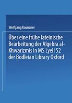 Über eine frühe lateinische Bearbeitung der Algebra al-Khwarizmis in MS Lyell 52 der Bodleian Library Oxford