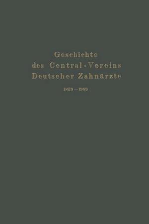 Geschichte des Central-Vereins Deutscher Zahnärzte 1859–1909