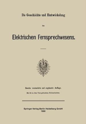 Die Geschichte und Entwickelung des Elektrischen Fernsprechwesens