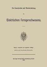 Die Geschichte und Entwickelung des Elektrischen Fernsprechwesens