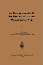 Die Gesamtorganisation der Berlin-Anhaltischen Maschinenbau-A.-G.