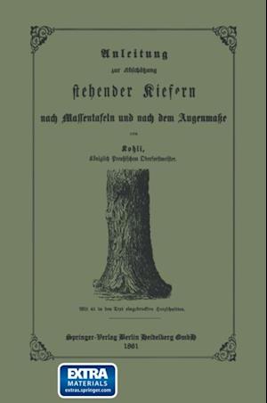 Anleitung zur Abschätzung stehender Kiefern nach Massentafeln und nach dem Augenmasse