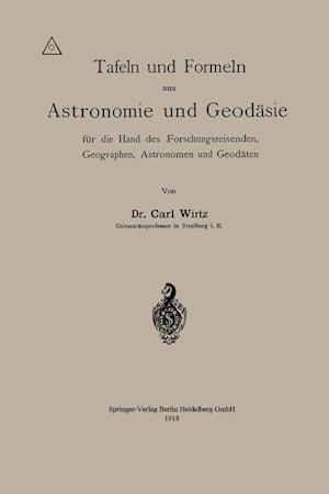 Tafeln Und Formeln Aus Astronomie Und Geodäsie Für Die Hand Des Forschungsreisenden, Geographen, Astronomen Und Geodäten