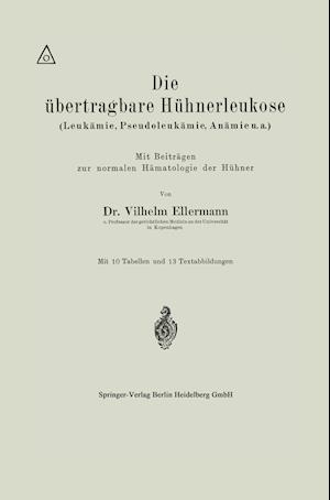 Die Übertragbare Hühnerleukose (Leukämie, Pseudoleukämie, Anämie U.A.)