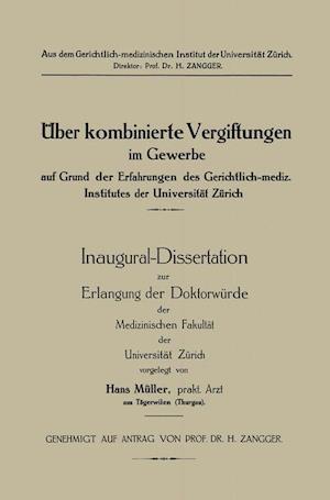 Üeber Kombinierte Vergiftungen Im Gewerbe Auf Grund Der Erfahrungen Des Gerichtlich-Mediz. Institutes Der Universität Zürich