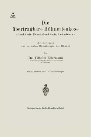 Die übertragbare Hühnerleukose (Leukämie, Pseudoleukämie, Anämie u.a.)