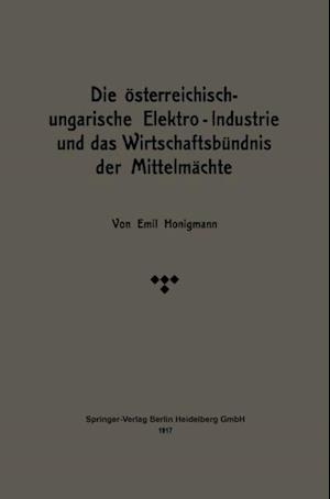 Die österreichisch-ungarische Elektro-Industrie und das Wirtschaftsbündnis der Mittelmächte