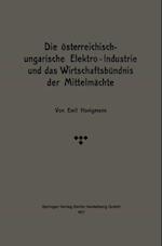 Die österreichisch-ungarische Elektro-Industrie und das Wirtschaftsbündnis der Mittelmächte