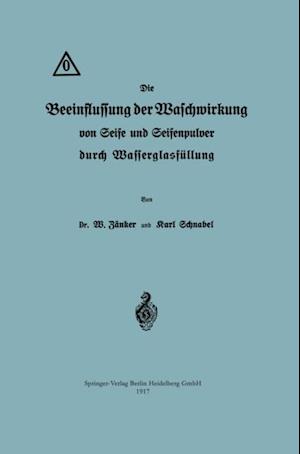 Die Beeinflussung der Waschwirkung von Seife und Seifenpulver durch Wasserglasfüllung