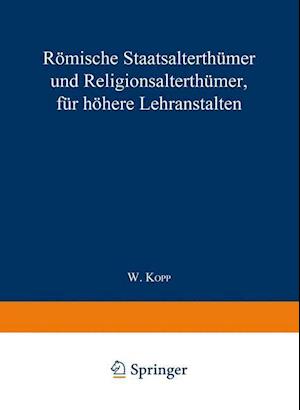 Römische Staatsalterthümer und Religionsalterthümer, für höhere Lehranstalten