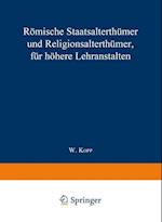 Römische Staatsalterthümer und Religionsalterthümer, für höhere Lehranstalten