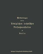 Mittheilungen aus den Königlichen technischen Versuchsanstalten zu Berlin