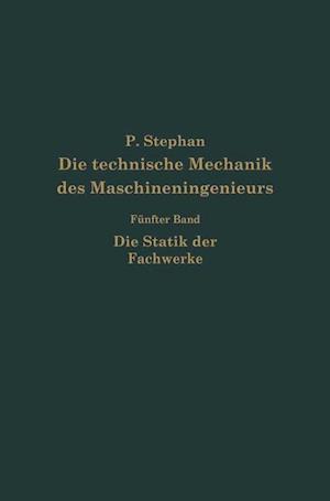 Die Technische Mechanik Des Maschineningenieurs Mit Besonderer Berücksichtigung Der Anwendungen