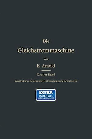 Konstruktion, Berechnung, Untersuchung Und Arbeitsweise Der Gleichstrommaschine