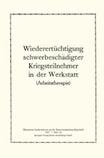 Wiederertüchtigung schwerbeschädigter Kriegsteilnehmer in der Werkstatt