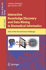 Interactive Knowledge Discovery and Data Mining in Biomedical Informatics