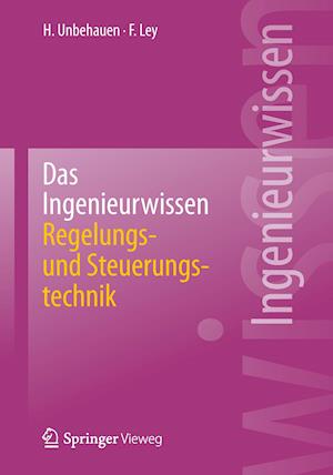 Das Ingenieurwissen: Regelungs- und Steuerungstechnik