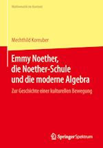Emmy Noether, Die Noether-Schule Und Die Moderne Algebra