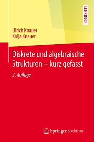 Diskrete und algebraische Strukturen - kurz gefasst