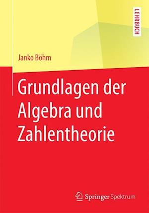 Grundlagen der Algebra und Zahlentheorie