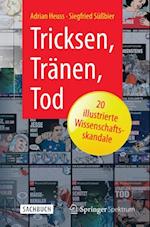 Tricksen, Tränen, Tod – 20 illustrierte Wissenschaftsskandale