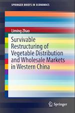 Survivable Restructuring of Vegetable Distribution and Wholesale Markets in Western China