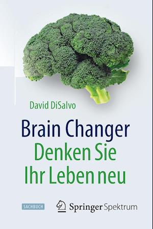 Brain Changer - Denken Sie Ihr Leben neu