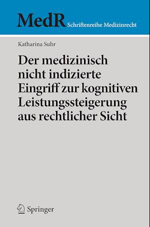 Der medizinisch nicht indizierte Eingriff zur kognitiven Leistungssteigerung aus rechtlicher Sicht