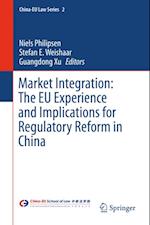 Market Integration: The EU Experience and Implications for Regulatory Reform in China