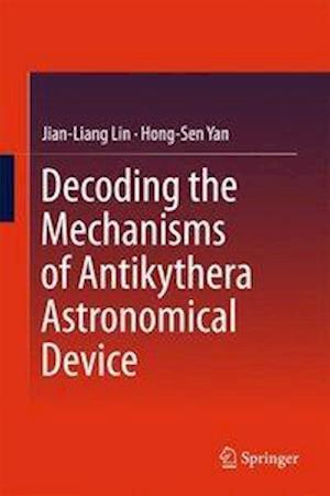 Decoding the Mechanisms of Antikythera Astronomical Device